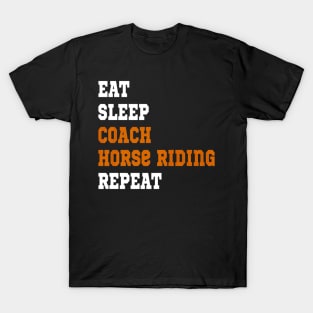 EAT SLEEP COACH HORSE RIDING REPEAT T-Shirt